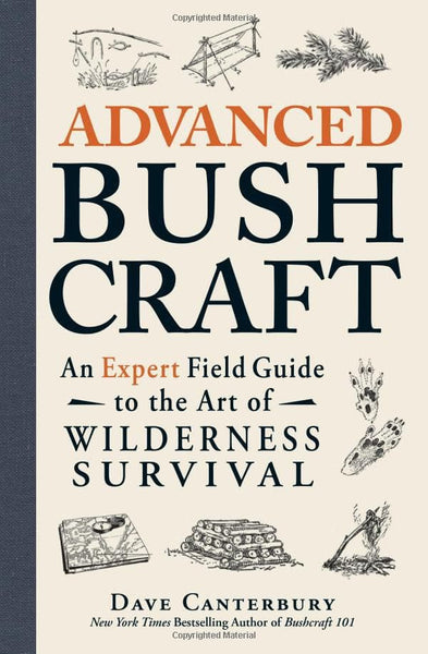 Advanced Bushcraft: An Expert Field Guide to the Art of Wilderness Survival (7718033921)