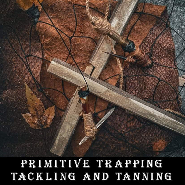 Primitive Trapping, Tackling and Tanning